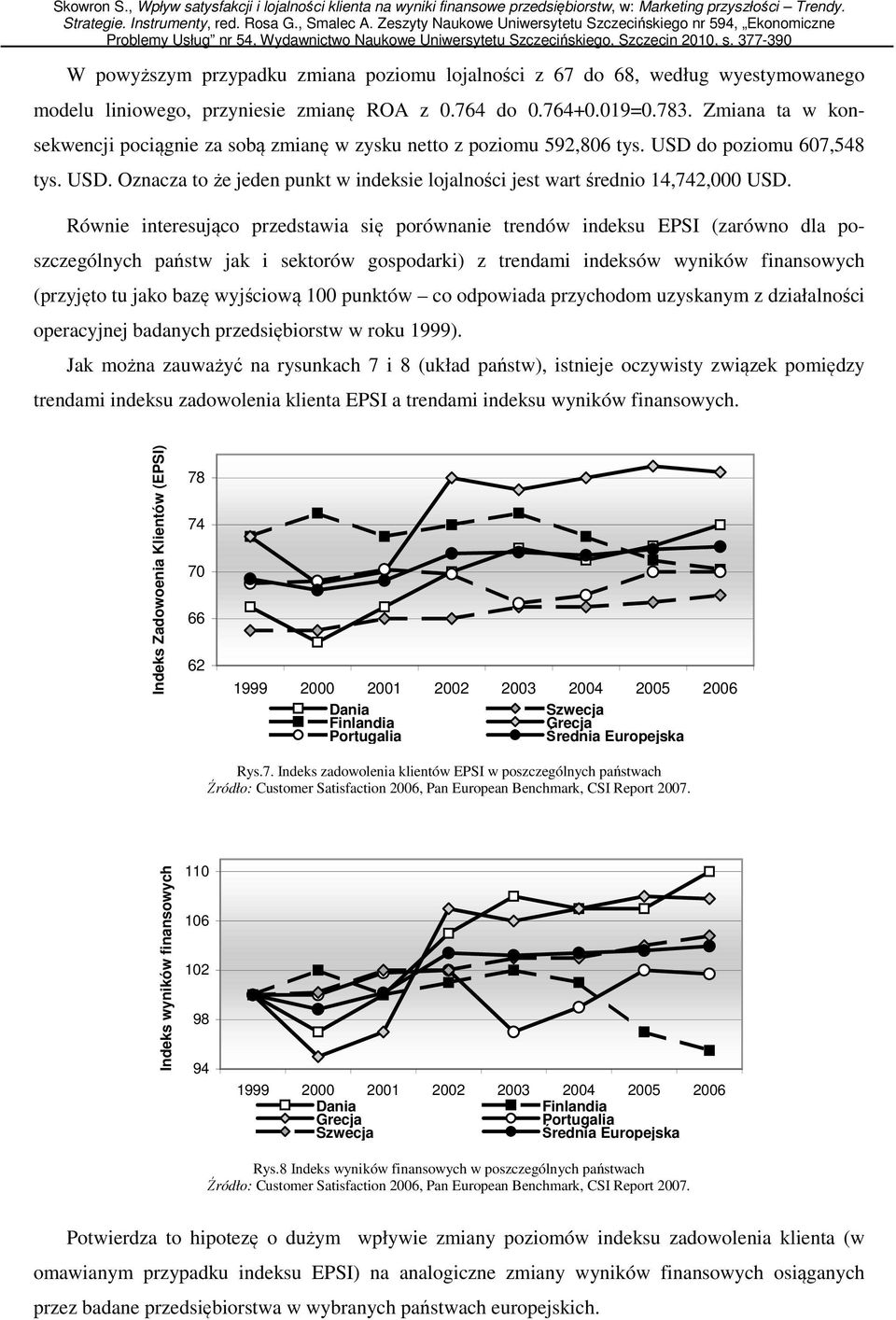 Równie interesująco przedstawia się porównanie trendów indeksu EPSI (zarówno dla poszczególnych państw jak i sektorów gospodarki) z trendami indeksów wyników finansowych (przyjęto tu jako bazę