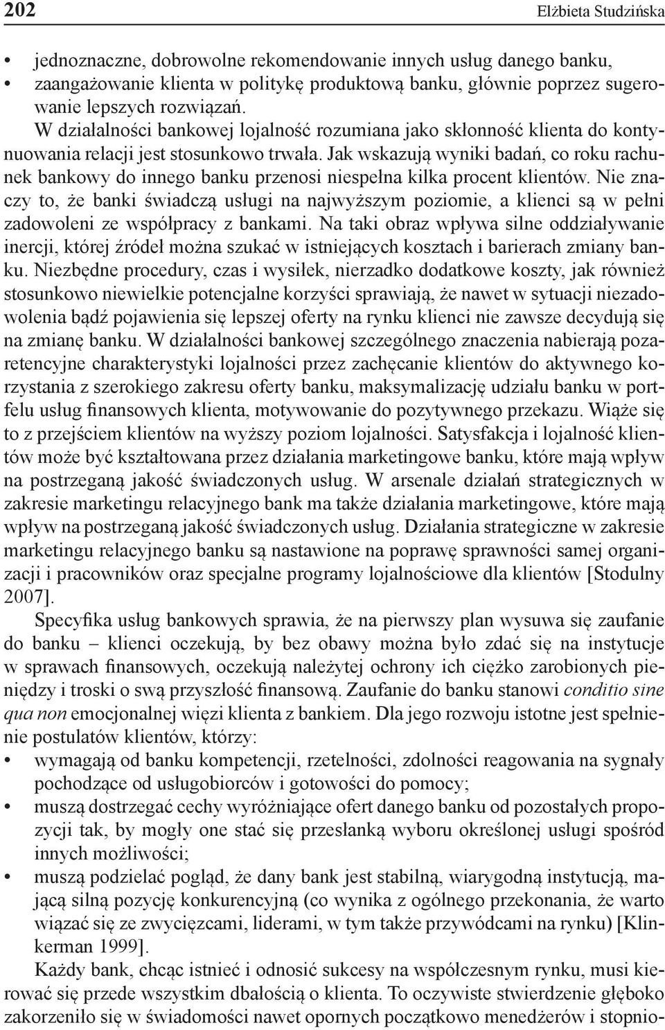 Jak wskazują wyniki badań, co roku rachunek bankowy do innego banku przenosi niespełna kilka procent klientów.