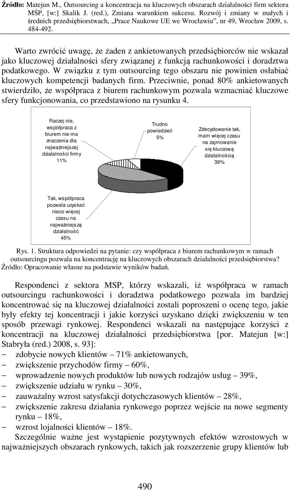 Przeciwnie, ponad 80% ankietowanych stwierdziło, że współpraca z biurem rachunkowym pozwala wzmacniać kluczowe sfery funkcjonowania, co przedstawiono na rysunku 4.