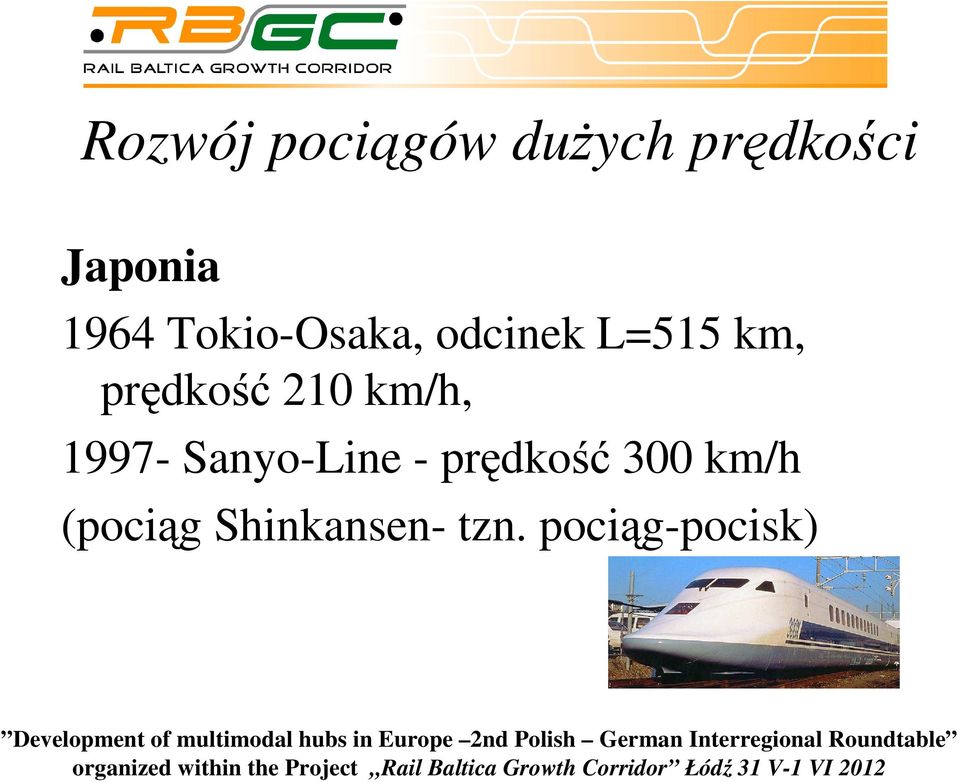 prędkość 210 km/h, 1997- Sanyo-Line -