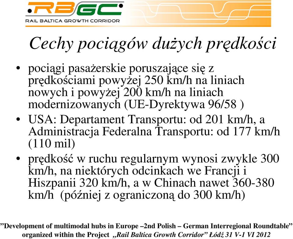 km/h, a Administracja Federalna Transportu: od 177 km/h (110 mil) prędkość w ruchu regularnym wynosi zwykle 300