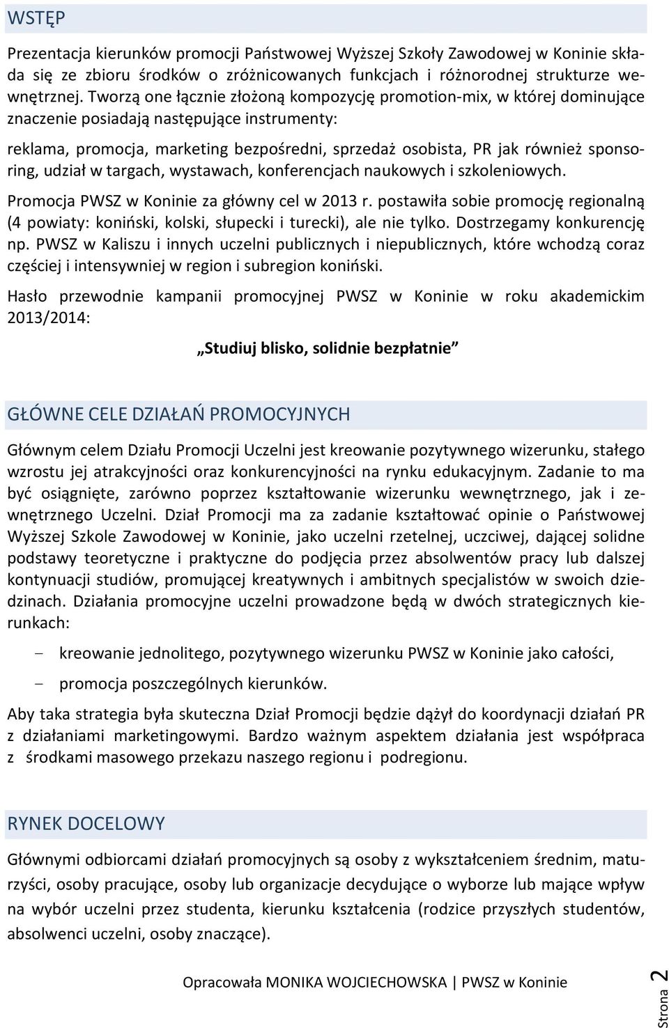 sponsoring, udział w targach, wystawach, konferencjach naukowych i szkoleniowych. Promocja PWSZ w Koninie za główny cel w 2013 r.