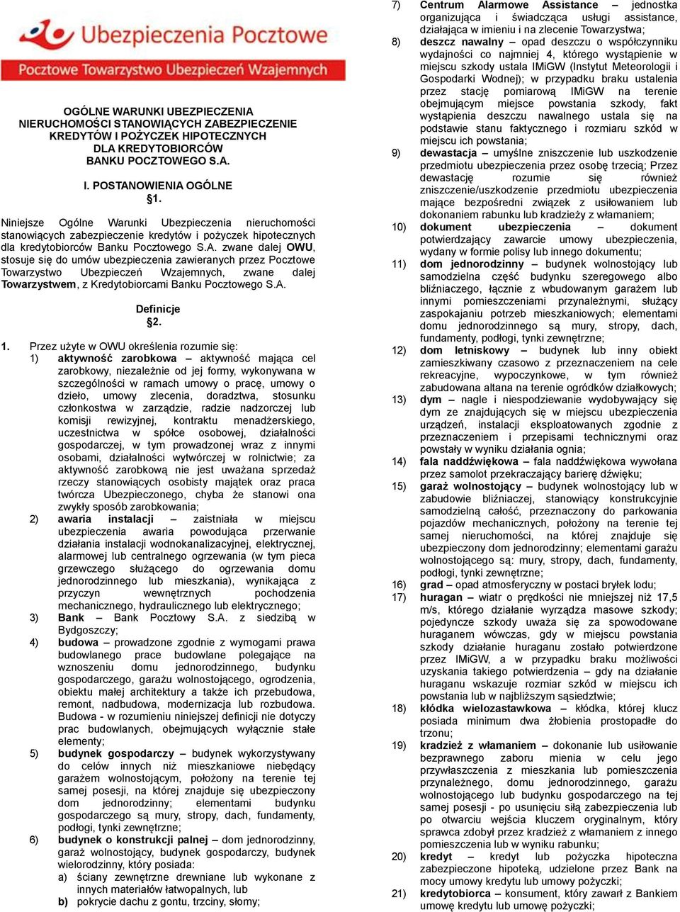 zwane dalej OWU, stosuje się do umów ubezpieczenia zawieranych przez Pocztowe Towarzystwo Ubezpieczeń Wzajemnych, zwane dalej Towarzystwem, z Kredytobiorcami Banku Pocztowego S.A. Definicje 2. 1.