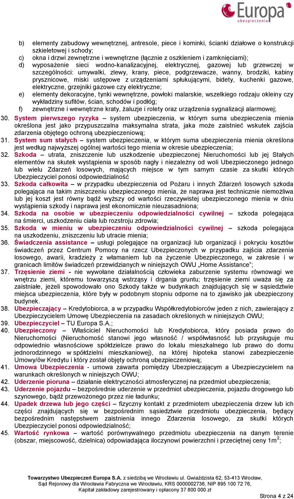 urządzeniami spłukującymi, bidety, kuchenki gazowe, elektryczne, grzejniki gazowe czy elektryczne; e) elementy dekoracyjne, tynki wewnętrzne, powłoki malarskie, wszelkiego rodzaju okleiny czy