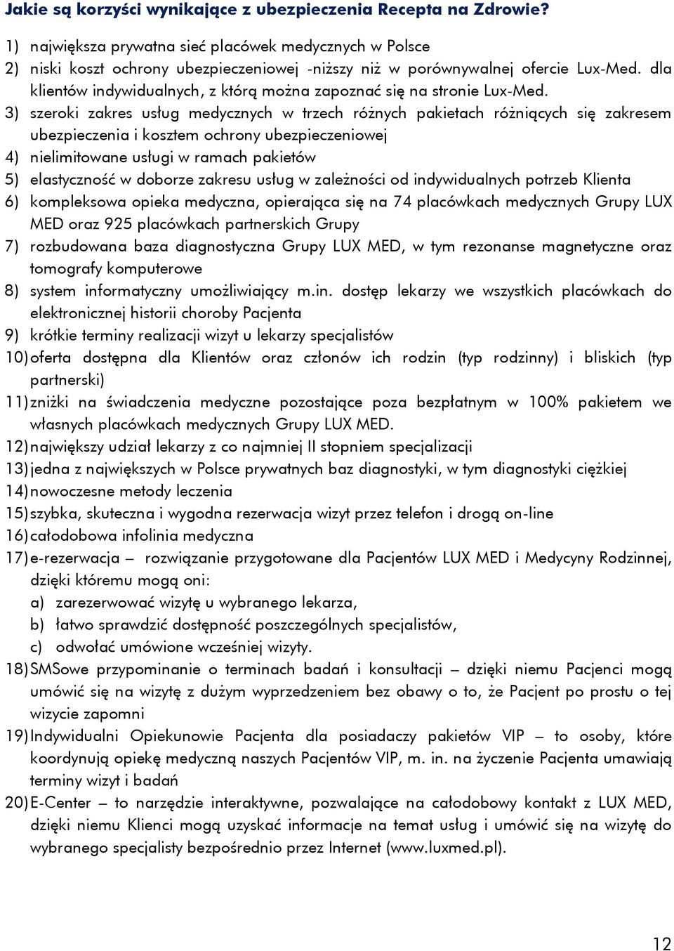 dla klientów indywidualnych, z którą można zapoznać się na stronie Lux-Med.