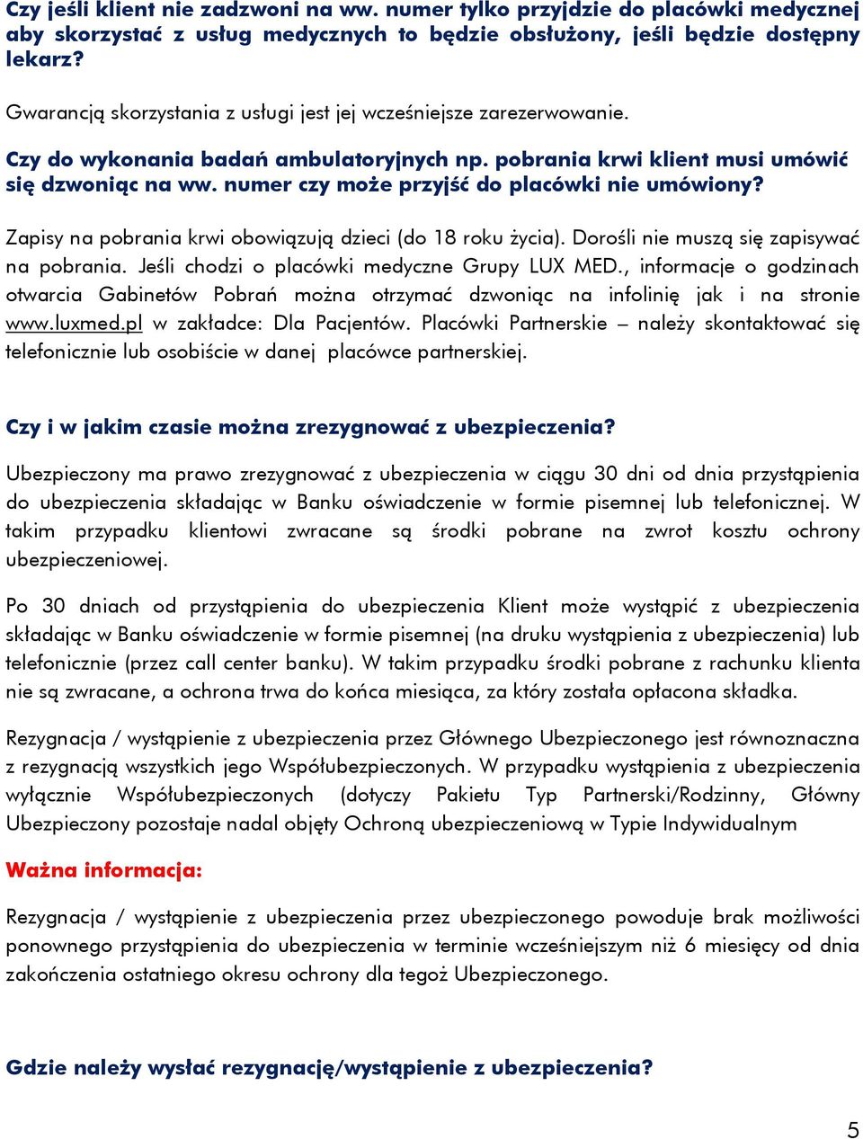 numer czy może przyjść do placówki nie umówiony? Zapisy na pobrania krwi obowiązują dzieci (do 18 roku życia). Dorośli nie muszą się zapisywać na pobrania.