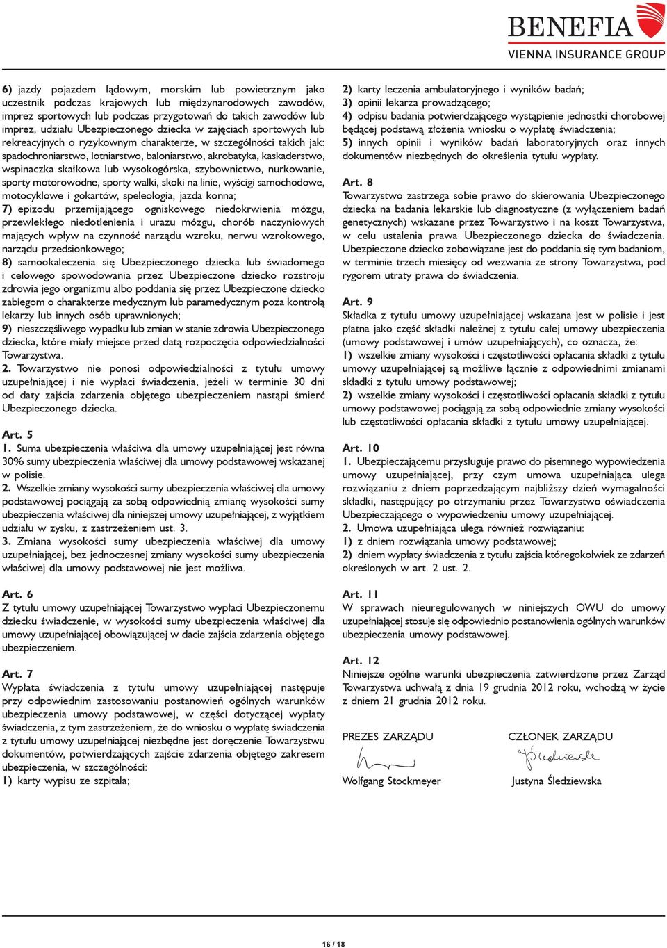 wspinaczka skałkowa lub wysokogórska, szybownictwo, nurkowanie, sporty motorowodne, sporty walki, skoki na linie, wyścigi samochodowe, motocyklowe i gokartów, speleologia, jazda konna; 7) epizodu