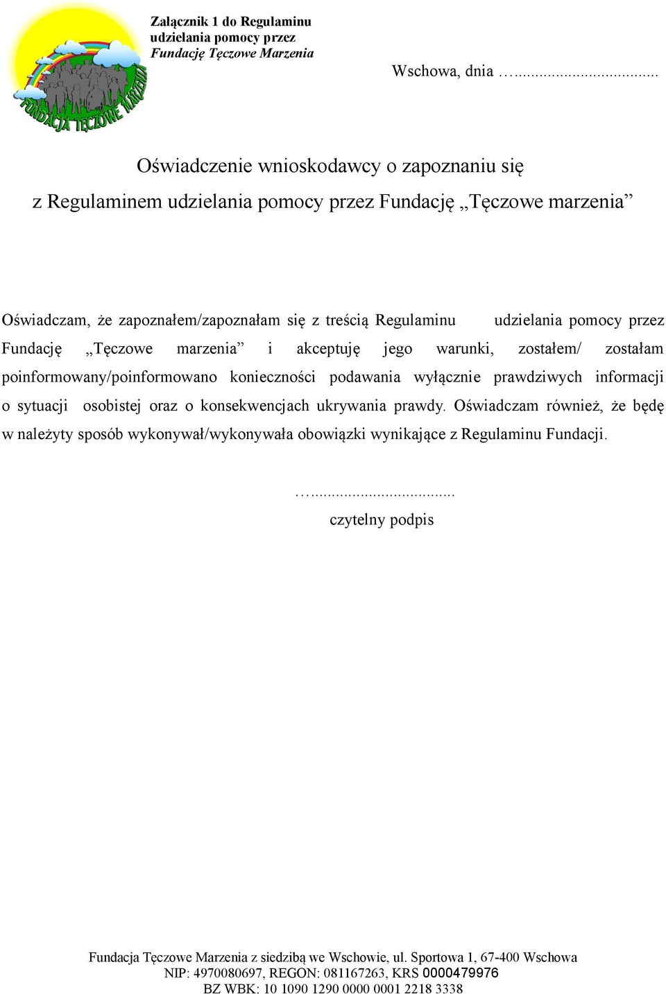 treścią Regulaminu Fundację Tęczowe marzenia i akceptuję jego warunki, zostałem/ zostałam poinformowany/poinformowano konieczności