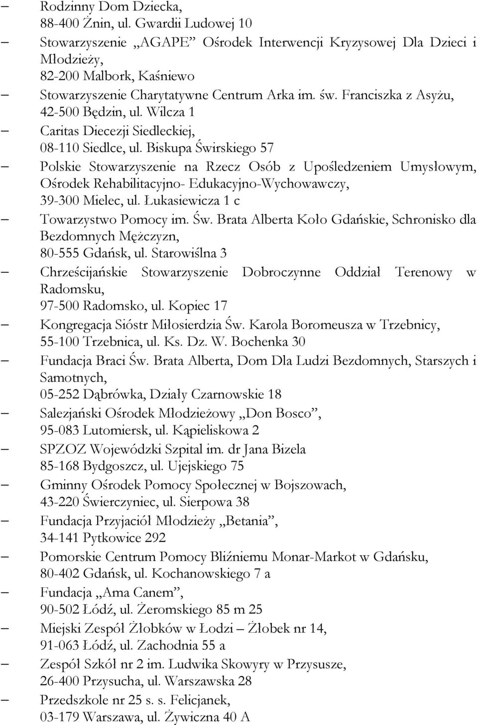 Franciszka z Asyżu, 42-500 Będzin, ul. Wilcza 1 Caritas Diecezji Siedleckiej, 08-110 Siedlce, ul.