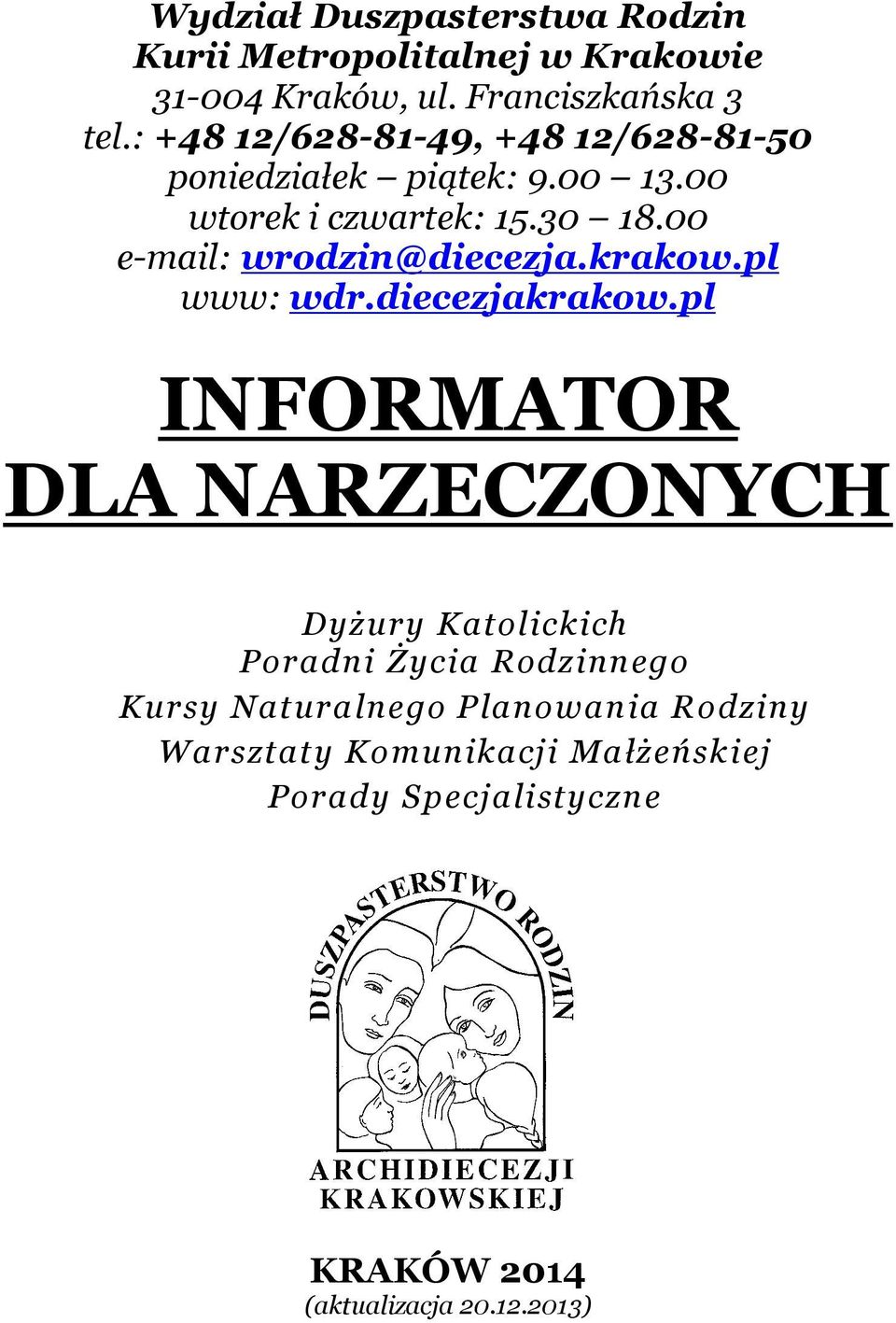 00 e-mail: wrodzin@diecezja.krakow.pl www: wdr.diecezjakrakow.