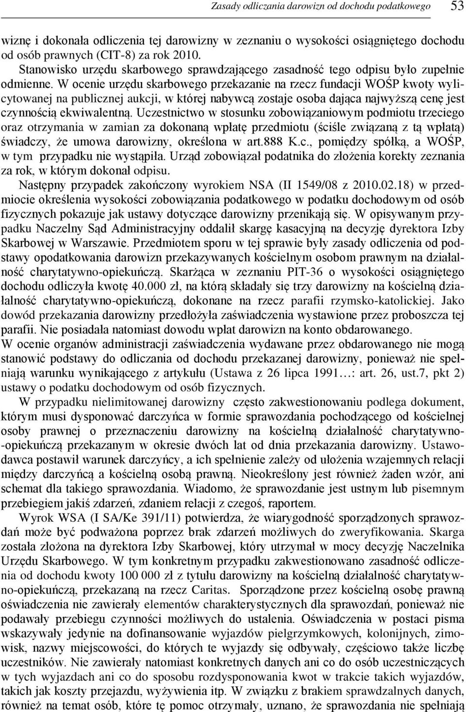 W ocenie urzędu skarbowego przekazanie na rzecz fundacji WOŚP kwoty wylicytowanej na publicznej aukcji, w której nabywcą zostaje osoba dająca najwyższą cenę jest czynnością ekwiwalentną.