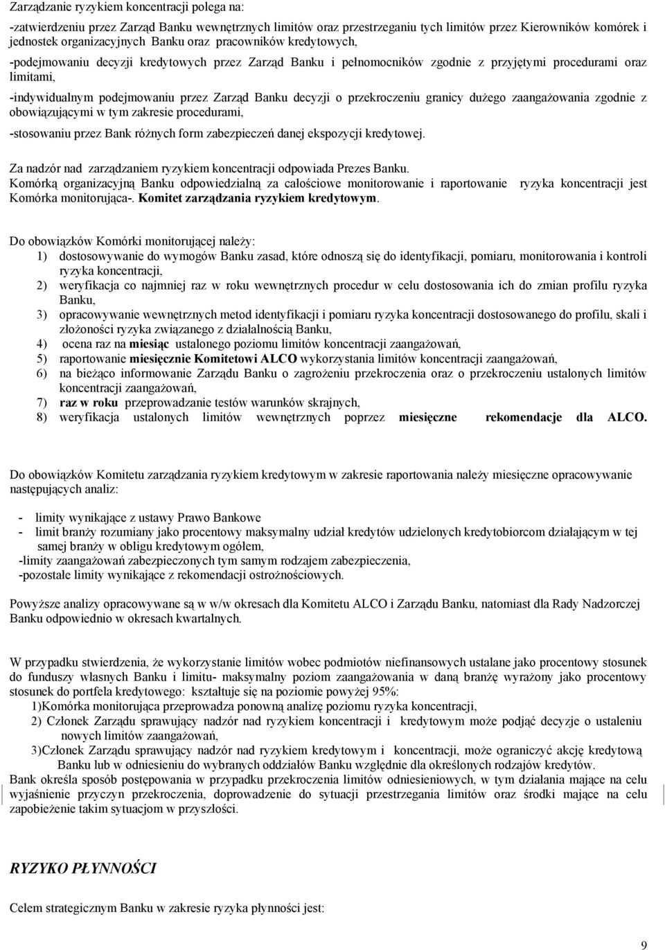 przekroczeniu granicy dużego zaangażowania zgodnie z obowiązującymi w tym zakresie procedurami, -stosowaniu przez Bank różnych form zabezpieczeń danej ekspozycji kredytowej.