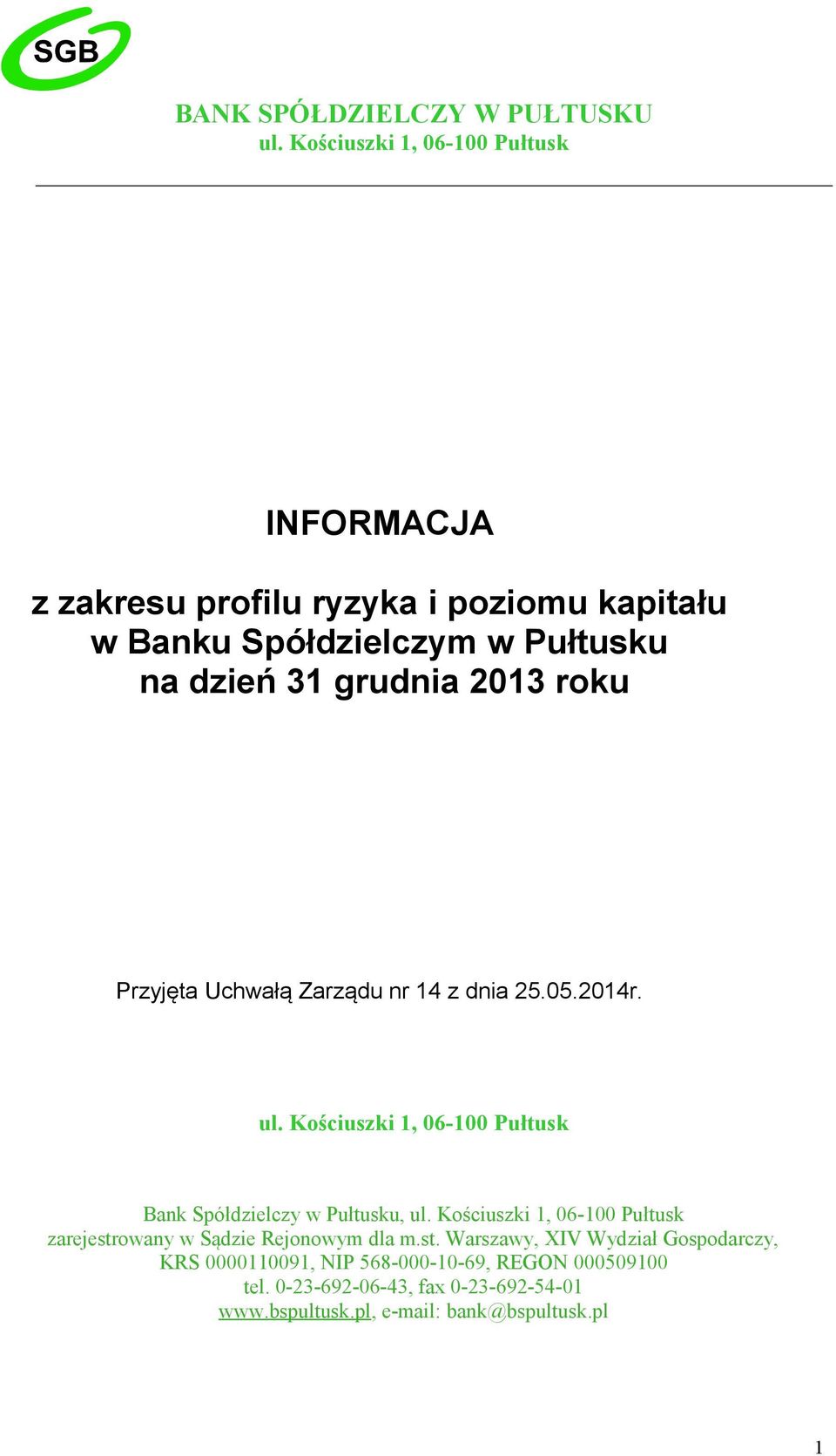 grudnia 2013 roku Przyjęta Uchwałą Zarządu nr 14 z dnia 25.05.2014r. ul.