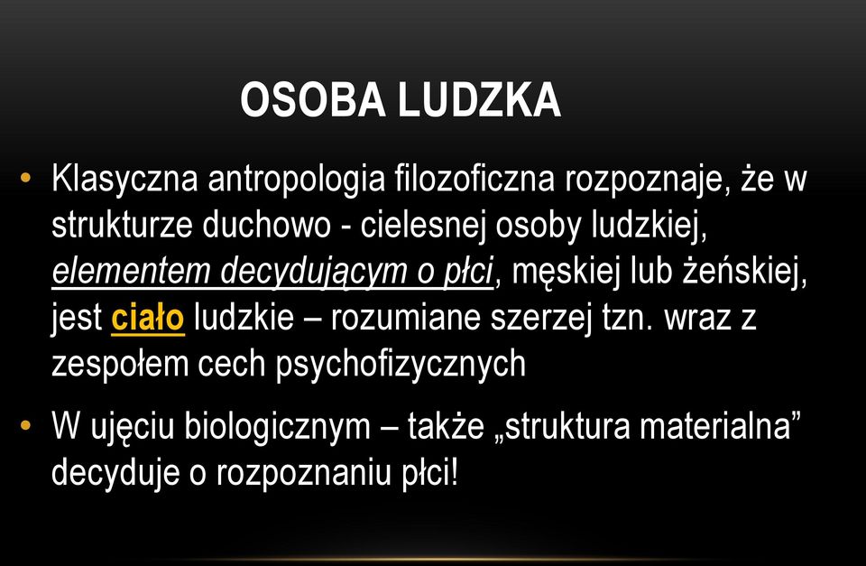 żeńskiej, jest ciało ludzkie rozumiane szerzej tzn.