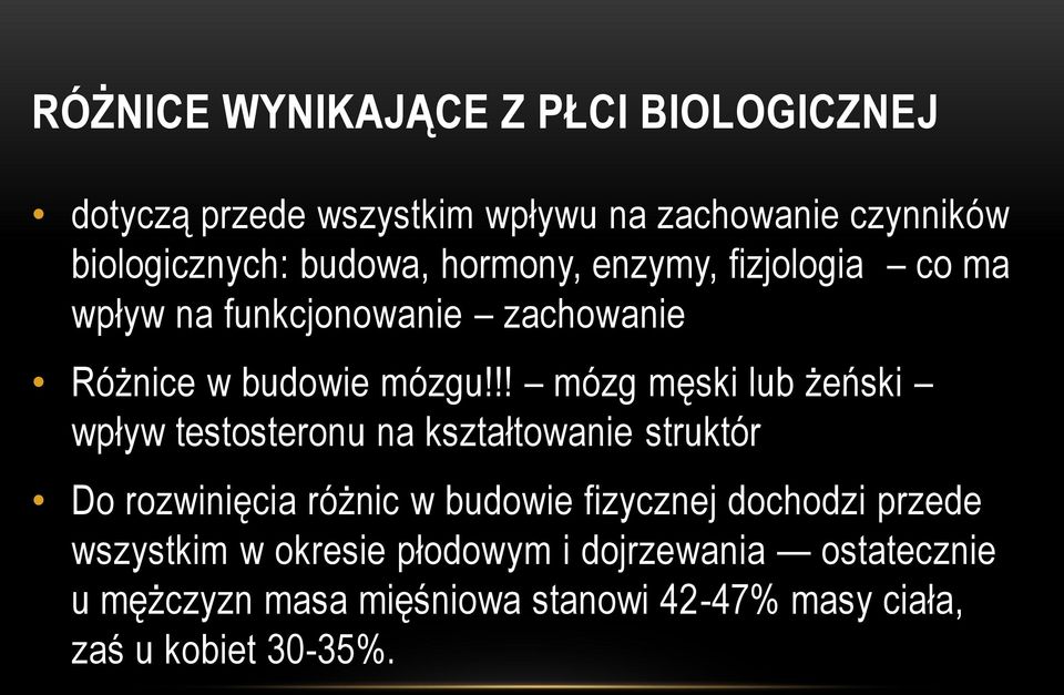 !! mózg męski lub żeński wpływ testosteronu na kształtowanie struktór Do rozwinięcia różnic w budowie fizycznej