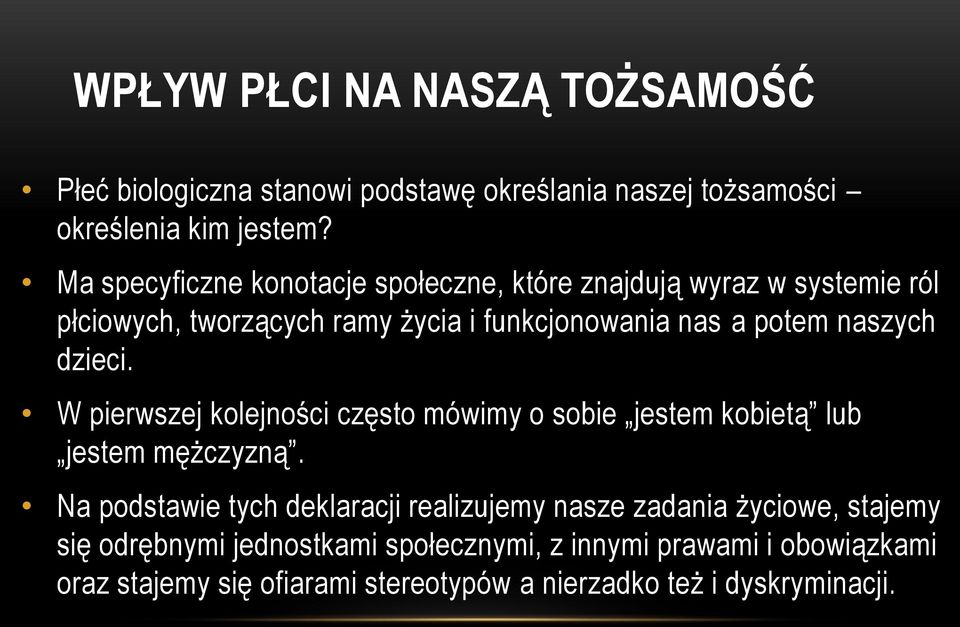 naszych dzieci. W pierwszej kolejności często mówimy o sobie jestem kobietą lub jestem mężczyzną.