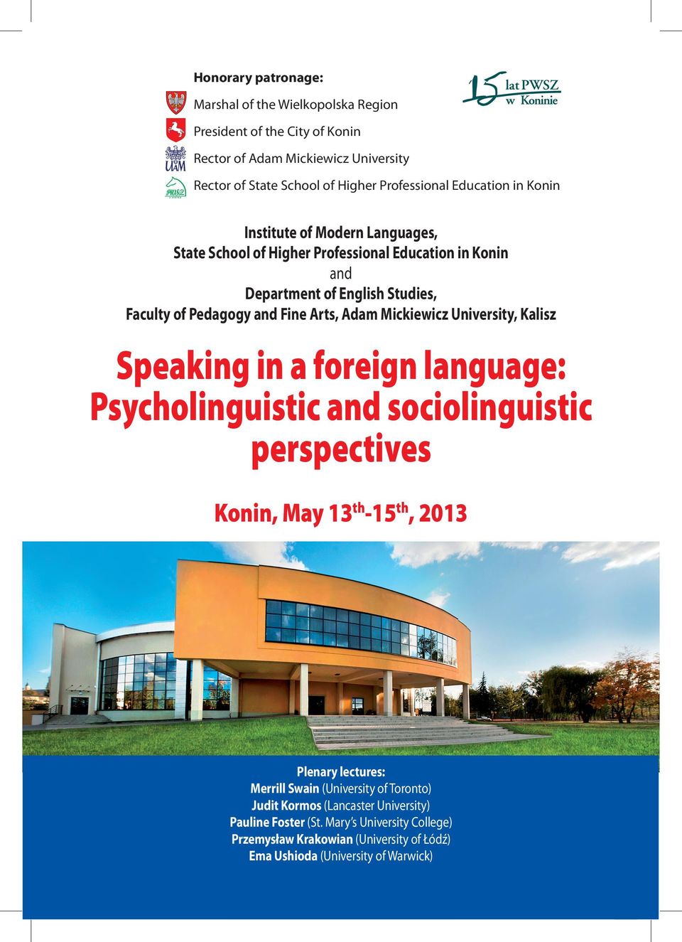 Adam Mickiewicz University, Kalisz Speaking in a foreign language: Psycholinguistic and sociolinguistic perspectives Konin, May 13 th -15 th, 2013 Plenary lectures: Merrill