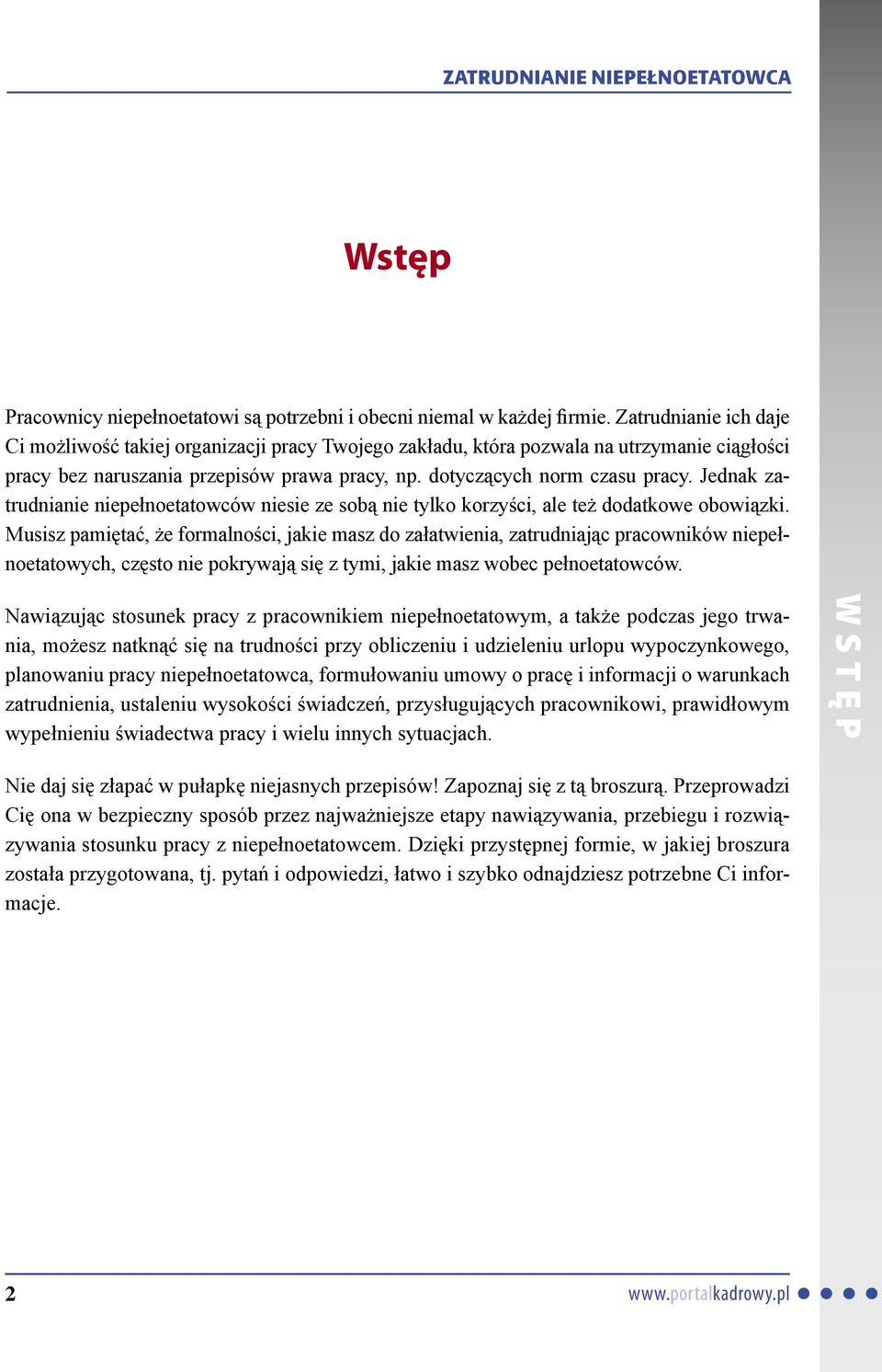 Jednak zatrudnianie niepełnoetatowców niesie ze sobą nie tylko korzyści, ale też dodatkowe obowiązki.