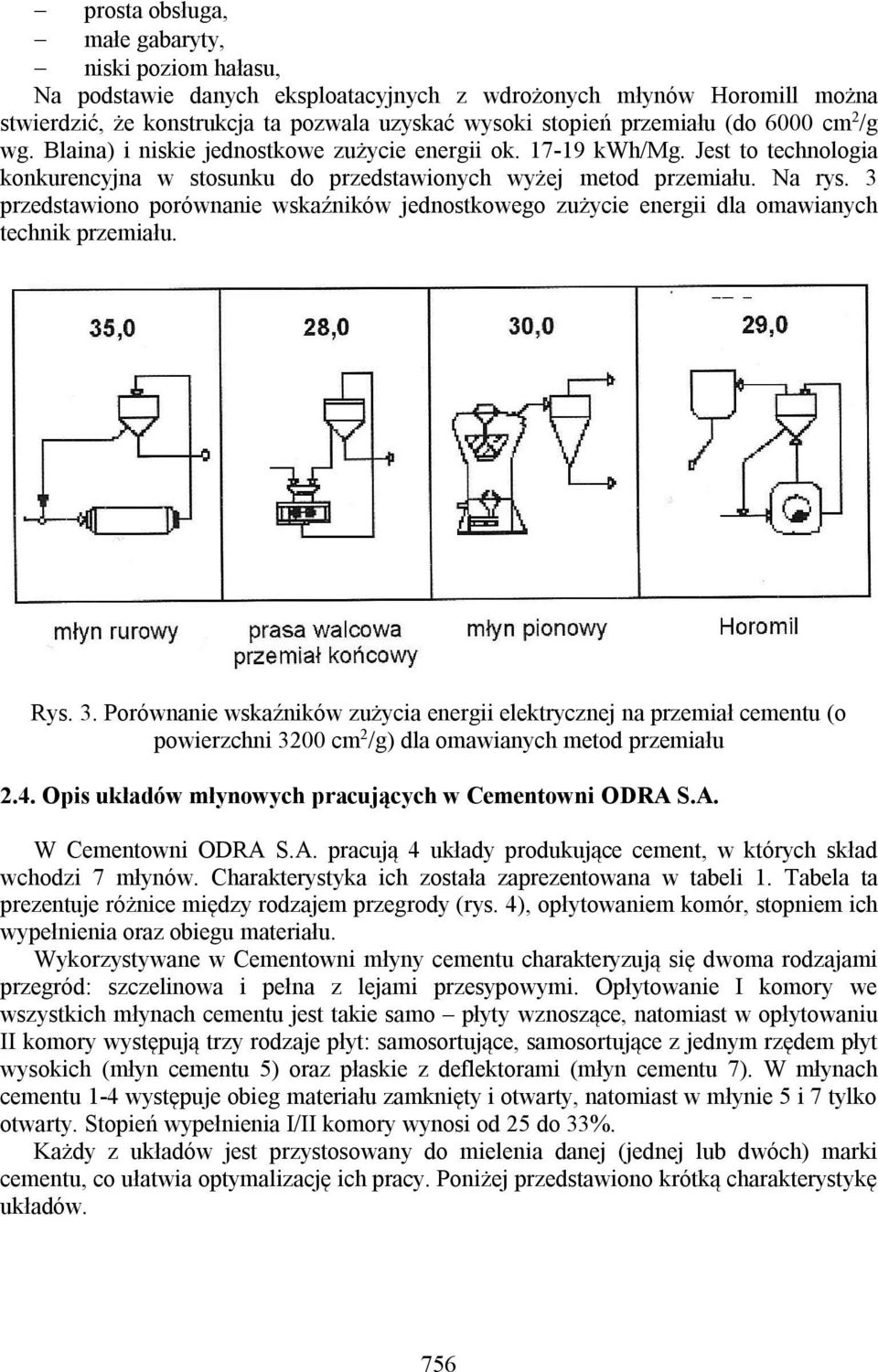 3 przedstawiono porównanie wskaźników jednostkowego zużycie energii dla omawianych technik przemiału. Rys. 3.