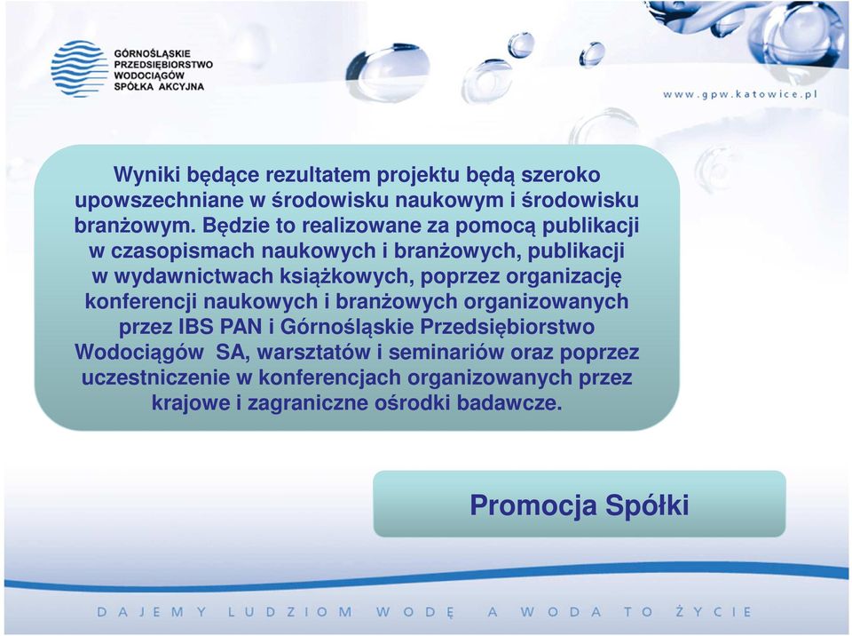 poprzez organizację konferencji naukowych i branżowych organizowanych przez IBS PAN i Górnośląskie Przedsiębiorstwo Wodociągów