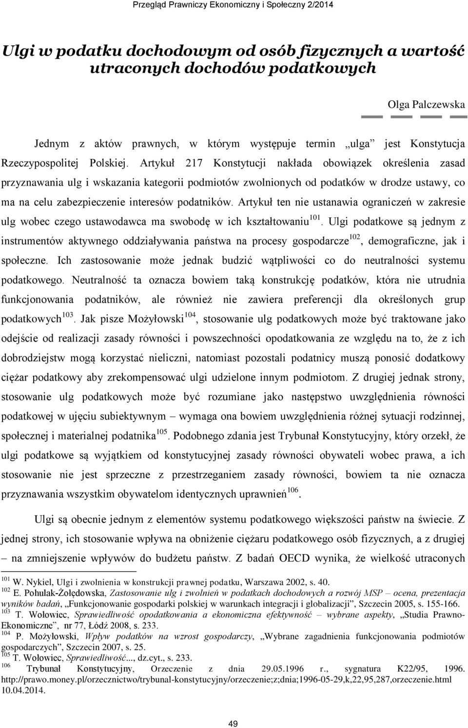 Artykuł 217 Konstytucji nakłada obowiązek określenia zasad przyznawania ulg i wskazania kategorii podmiotów zwolnionych od podatków w drodze ustawy, co ma na celu zabezpieczenie interesów podatników.