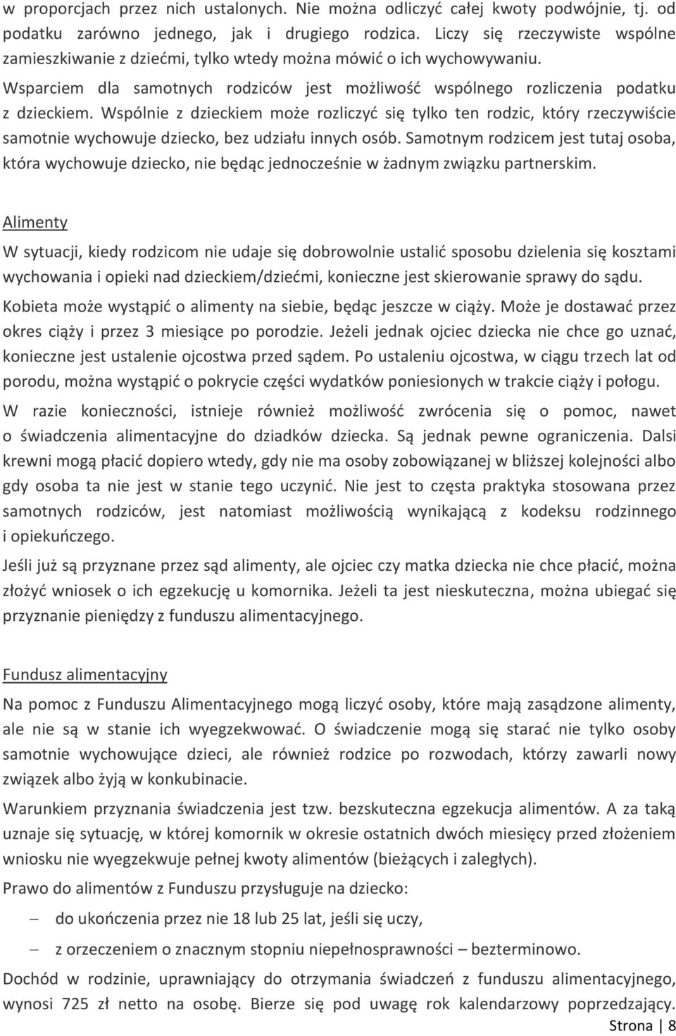 Wspólnie z dzieckiem może rozliczyć się tylko ten rodzic, który rzeczywiście samotnie wychowuje dziecko, bez udziału innych osób.