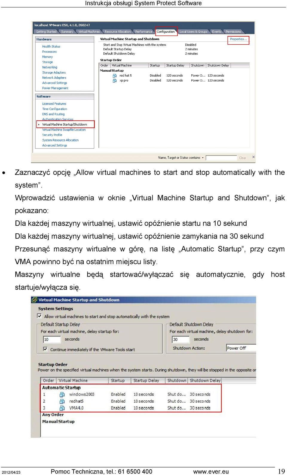 sekund Dla każdej maszyny wirtualnej, ustawić opóźnienie zamykania na 30 sekund Przesunąć maszyny wirtualne w górę, na listę Automatic Startup,