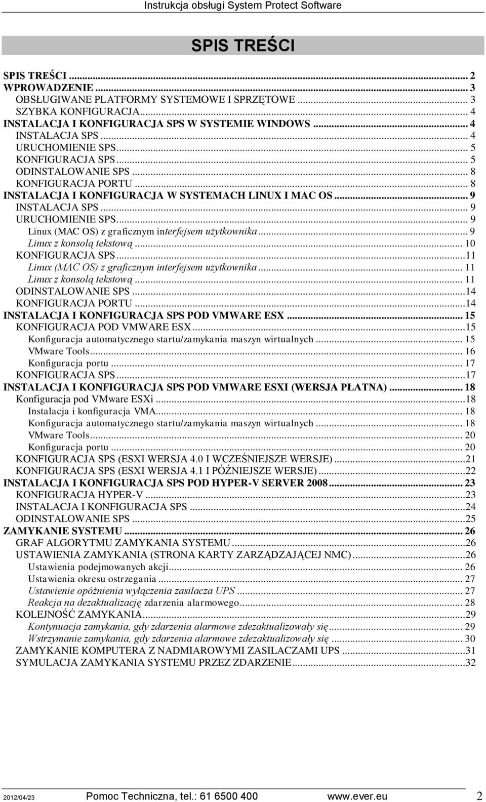 .. 9 Linux (MAC OS) z graficznym interfejsem użytkownika... 9 Linux z konsolą tekstową... 10 KONFIGURACJA SPS...11 Linux (MAC OS) z graficznym interfejsem użytkownika... 11 Linux z konsolą tekstową.