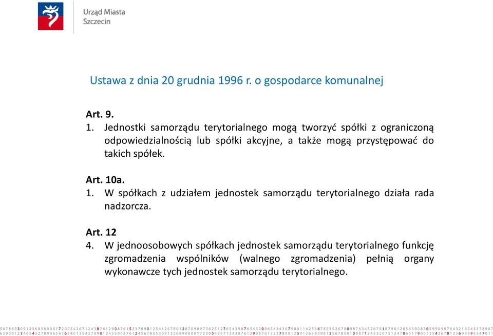 Jednostki samorządu terytorialnego mogą tworzyć spółki z ograniczoną odpowiedzialnością lub spółki akcyjne, a także mogą