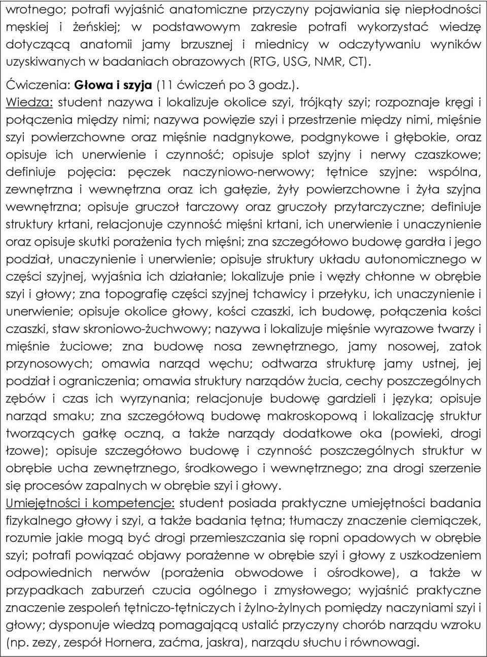 Ćwiczenia: Głowa i szyja (11 ćwiczeń po 3 godz.).