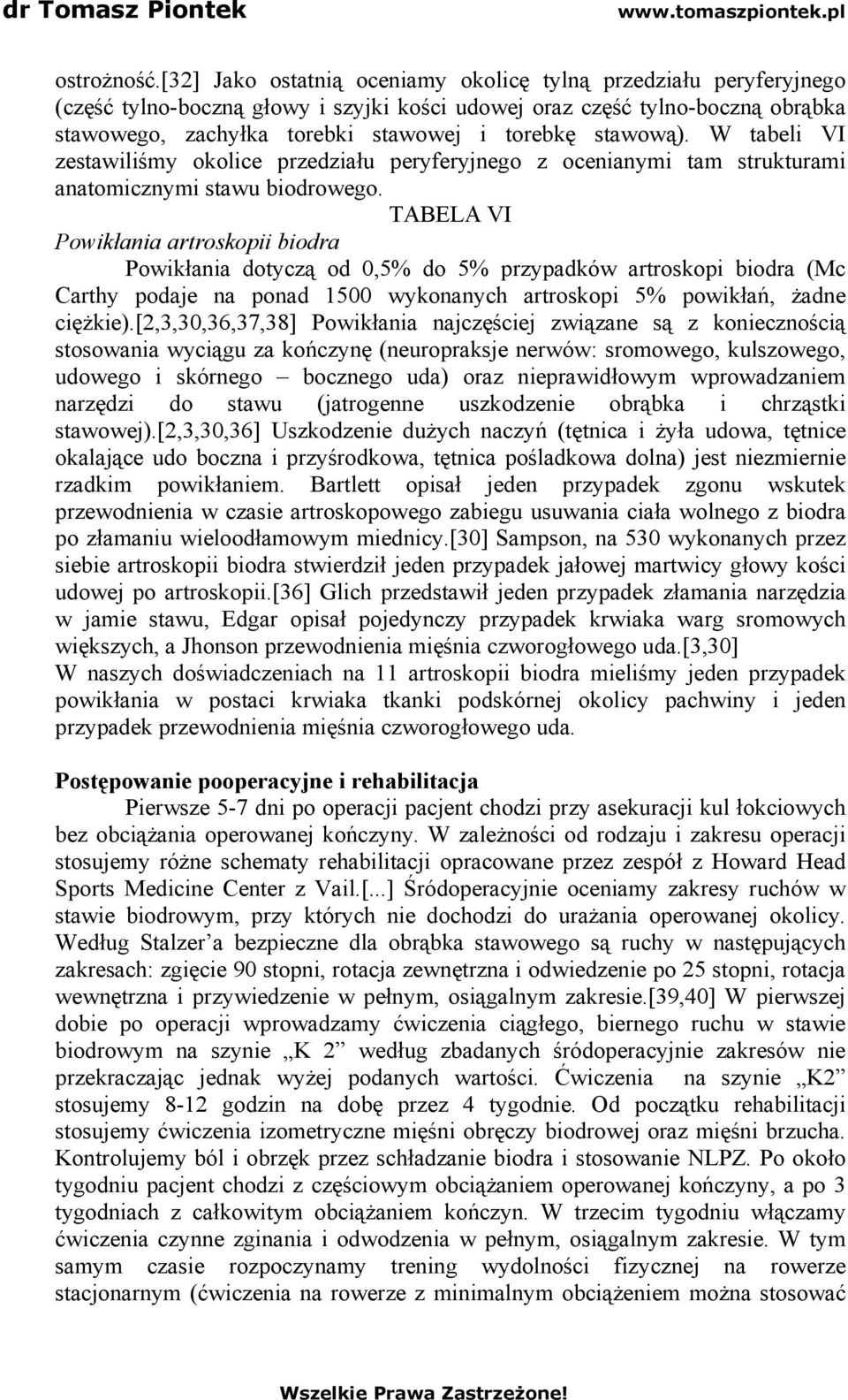 stawową). W tabeli VI zestawiliśmy okolice przedziału peryferyjnego z ocenianymi tam strukturami anatomicznymi stawu biodrowego.