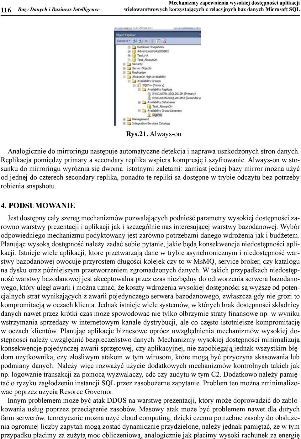 replka. Falover jest defnoana polcy. Rys.21. Alays-on Rys.21. Alays-on Analogczne do mrrorngu następuje automatyczne detekcja napraa uszkodzonych stron danych.