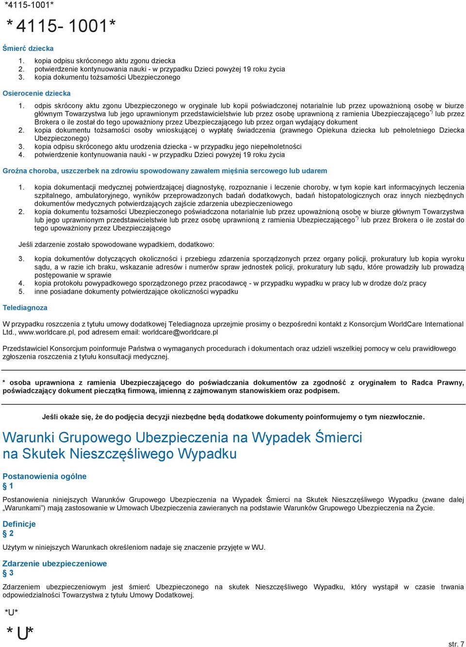 odpis skrócony aktu zgonu Ubezpieczonego w oryginale lub kopii poświadczonej notarialnie lub przez upoważnioną osobę w biurze głównym Towarzystwa lub jego uprawnionym przedstawicielstwie lub przez