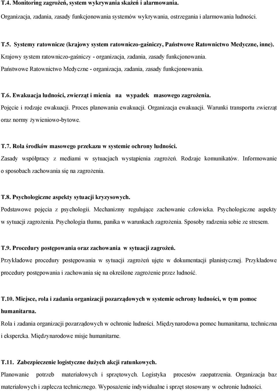 Państwowe Ratownictwo Medyczne - organizacja, zadania, zasady funkcjonowania. T.6. Ewakuacja ludności, zwierząt i mienia na wypadek masowego zagroŝenia. Pojęcie i rodzaje ewakuacji.