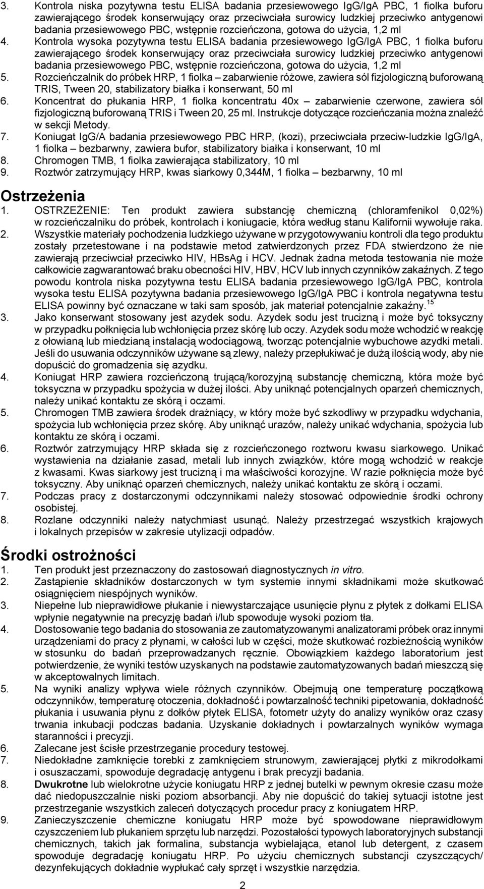 Kontrola wysoka pozytywna testu ELISA badania przesiewowego IgG/IgA PBC, 1 fiolka buforu zawierającego środek konserwujący oraz przeciwciała surowicy ludzkiej przeciwko antygenowi badania