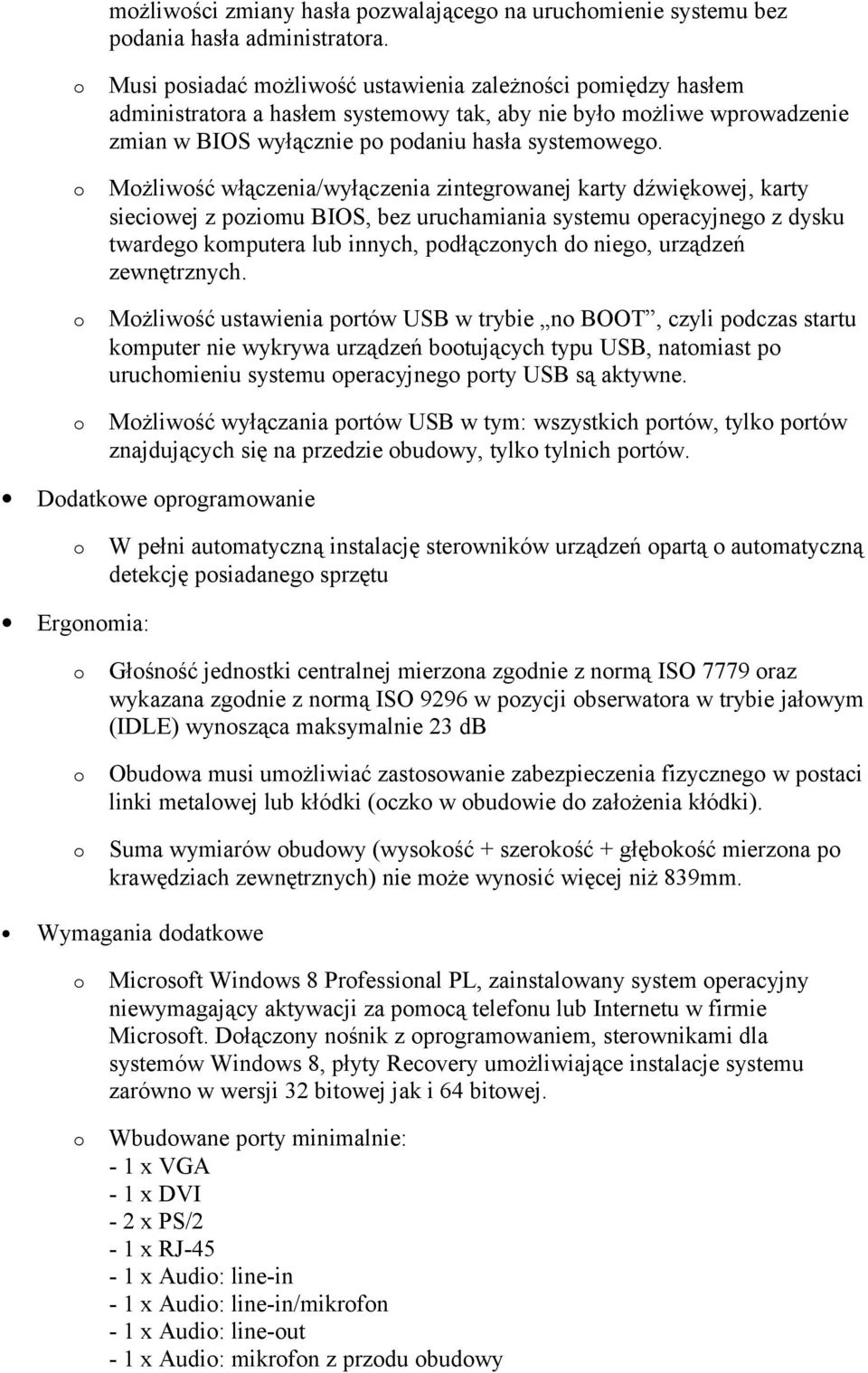 Mżliwść włączenia/wyłączenia zintegrwanej karty dźwiękwej, karty sieciwej z pzimu BIOS, bez uruchamiania systemu peracyjneg z dysku twardeg kmputera lub innych, pdłącznych d nieg, urządzeń