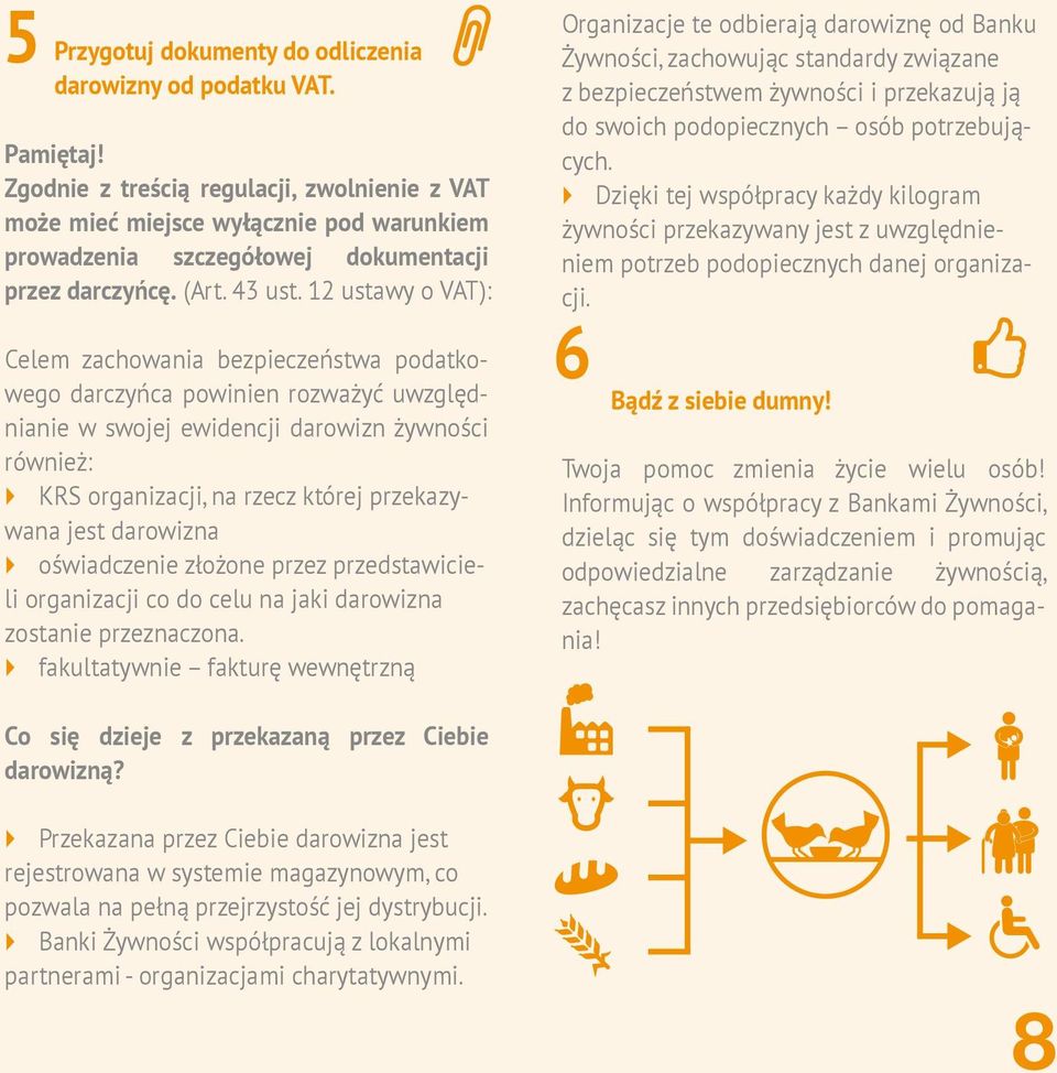 12 ustawy o VAT): Celem zachowania bezpieczeństwa podatkowego darczyńca powinien rozważyć uwzględnianie w swojej ewidencji darowizn żywności również: KRS organizacji, na rzecz której przekazywana