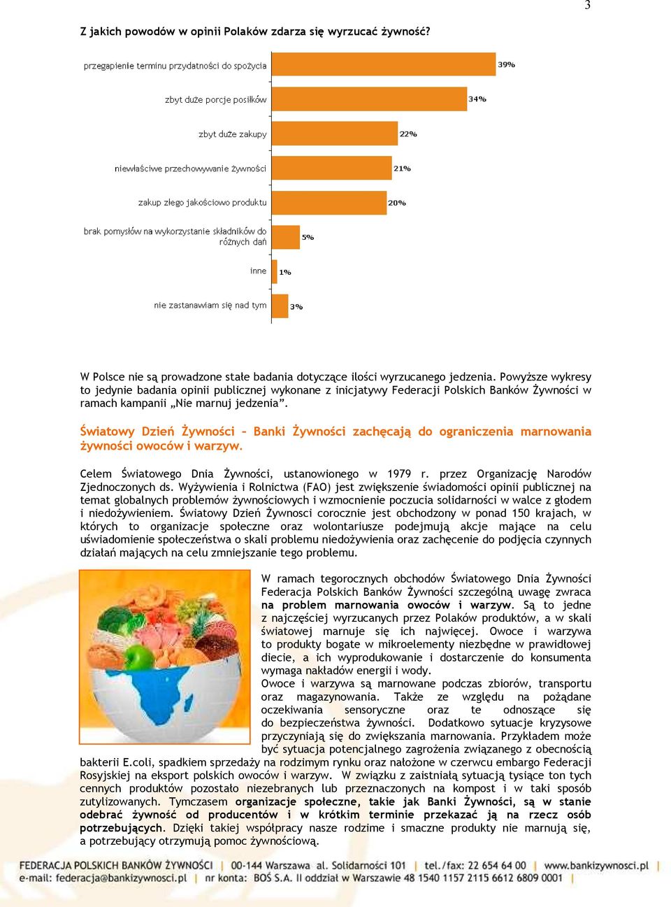 Światowy Dzień Żywności Banki Żywności zachęcają do ograniczenia marnowania żywności owoców i warzyw. Celem Światowego Dnia Żywności, ustanowionego w 1979 r.