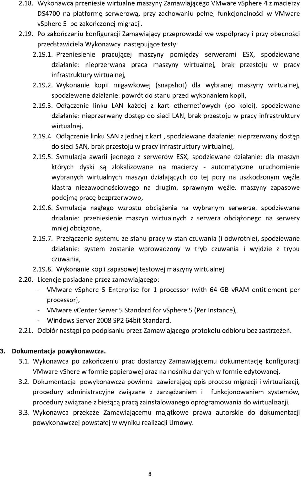 19.2. Wykonanie kopii migawkowej (snapshot) dla wybranej maszyny wirtualnej, spodziewane działanie: powrót do stanu przed wykonaniem kopii, 2.19.3.