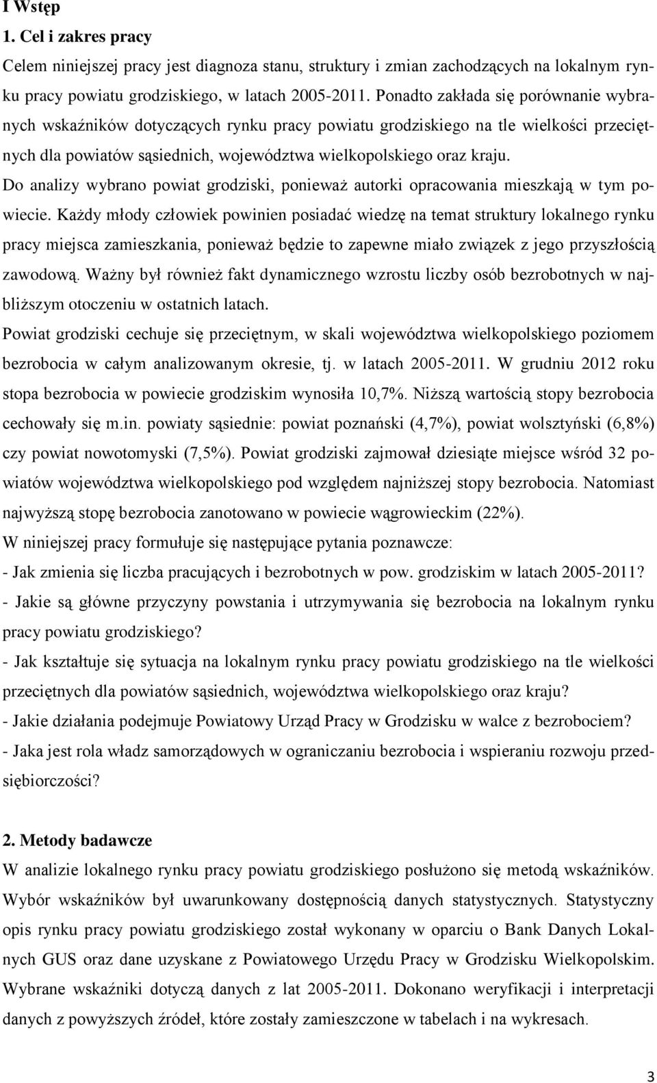 Do analizy wybrano powiat grodziski, ponieważ autorki opracowania mieszkają w tym powiecie.
