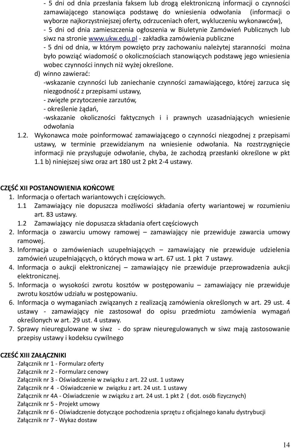 pl - zakładka zamówienia publiczne - 5 dni od dnia, w którym powzięto przy zachowaniu należytej staranności można było powziąć wiadomość o okolicznościach stanowiących podstawę jego wniesienia wobec