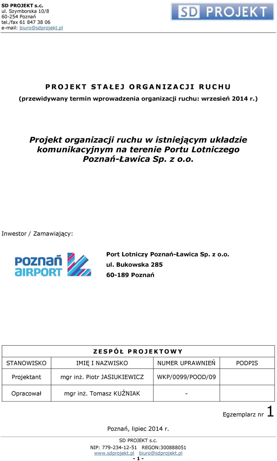 ) Projekt organizacji ruchu w istniejącym układzie komunikacyjnym na terenie Portu Lotniczego Poznań-Ławica Sp. z o.o. Inwestor / Zamawiający: Port Lotniczy Poznań-Ławica Sp. z o.o. ul.