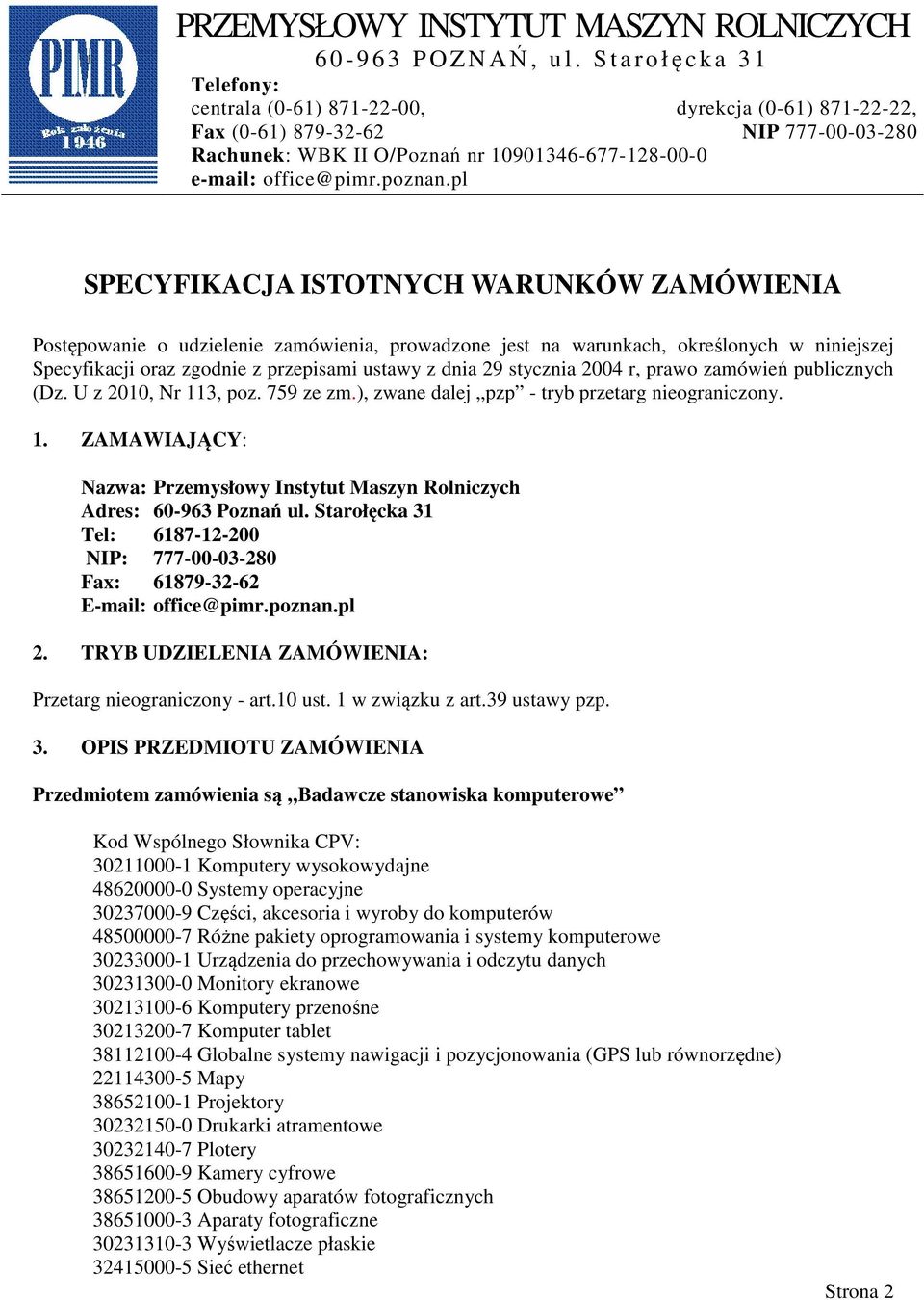 pl SPECYFIKACJA ISTOTNYCH WARUNKÓW ZAMÓWIENIA Postępowanie o udzielenie zamówienia, prowadzone jest na warunkach, określonych w niniejszej Specyfikacji oraz zgodnie z przepisami ustawy z dnia 29