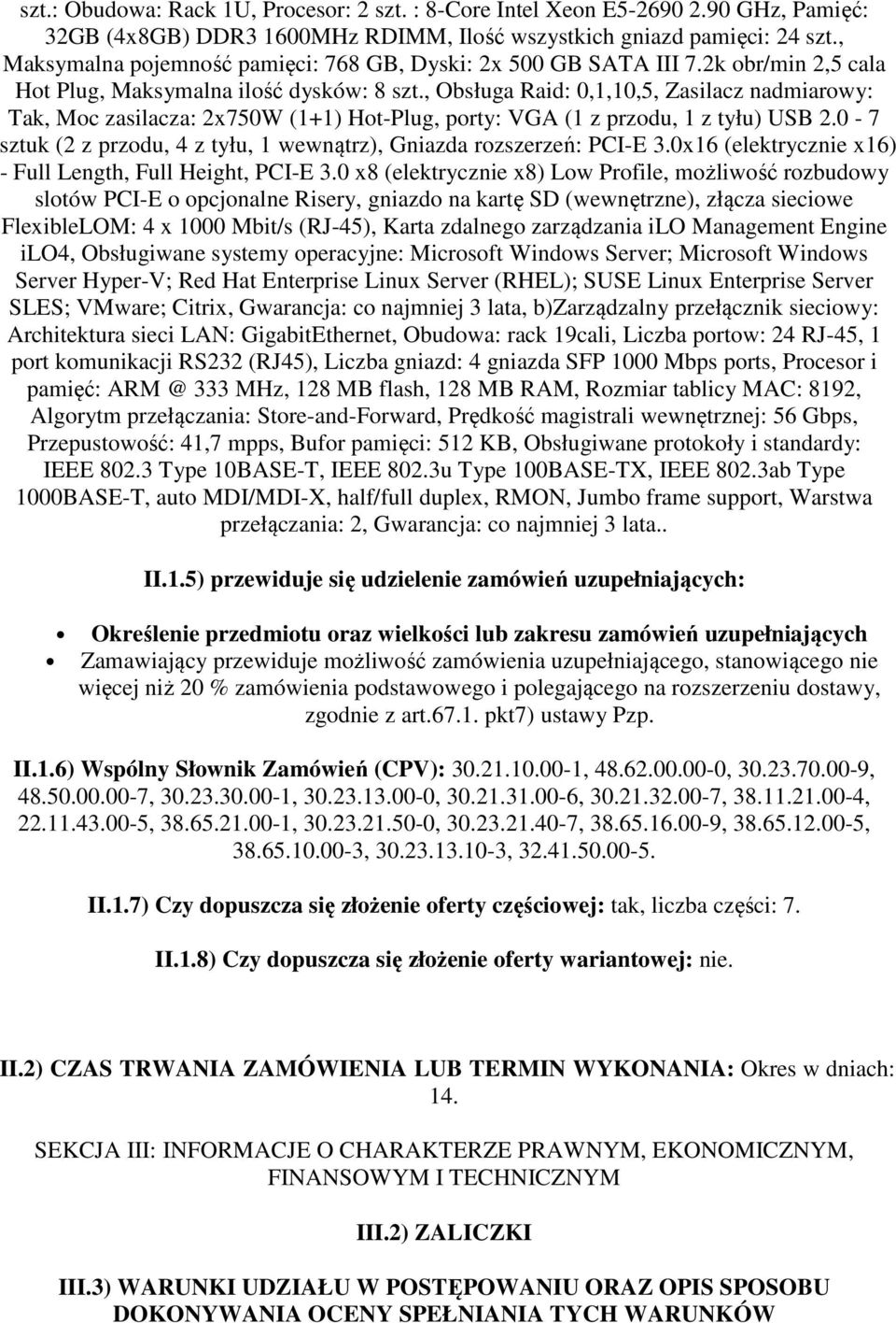 , Obsługa Raid: 0,1,10,5, Zasilacz nadmiarowy: Tak, Moc zasilacza: 2x750W (1+1) Hot-Plug, porty: VGA (1 z przodu, 1 z tyłu) USB 2.