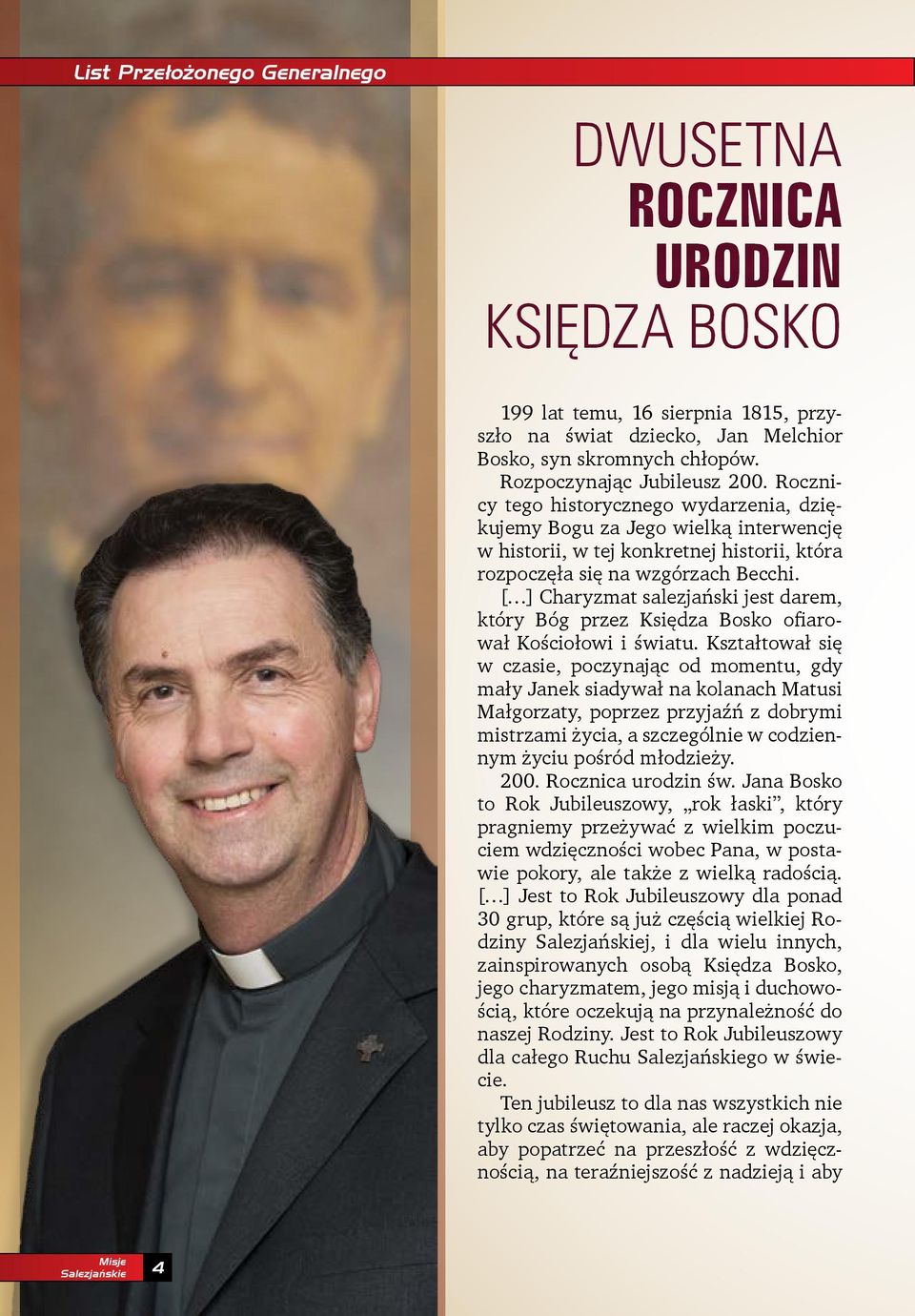 [ ] Charyzmat salezjański jest darem, który Bóg przez Księdza Bosko ofiarował Kościołowi i światu.