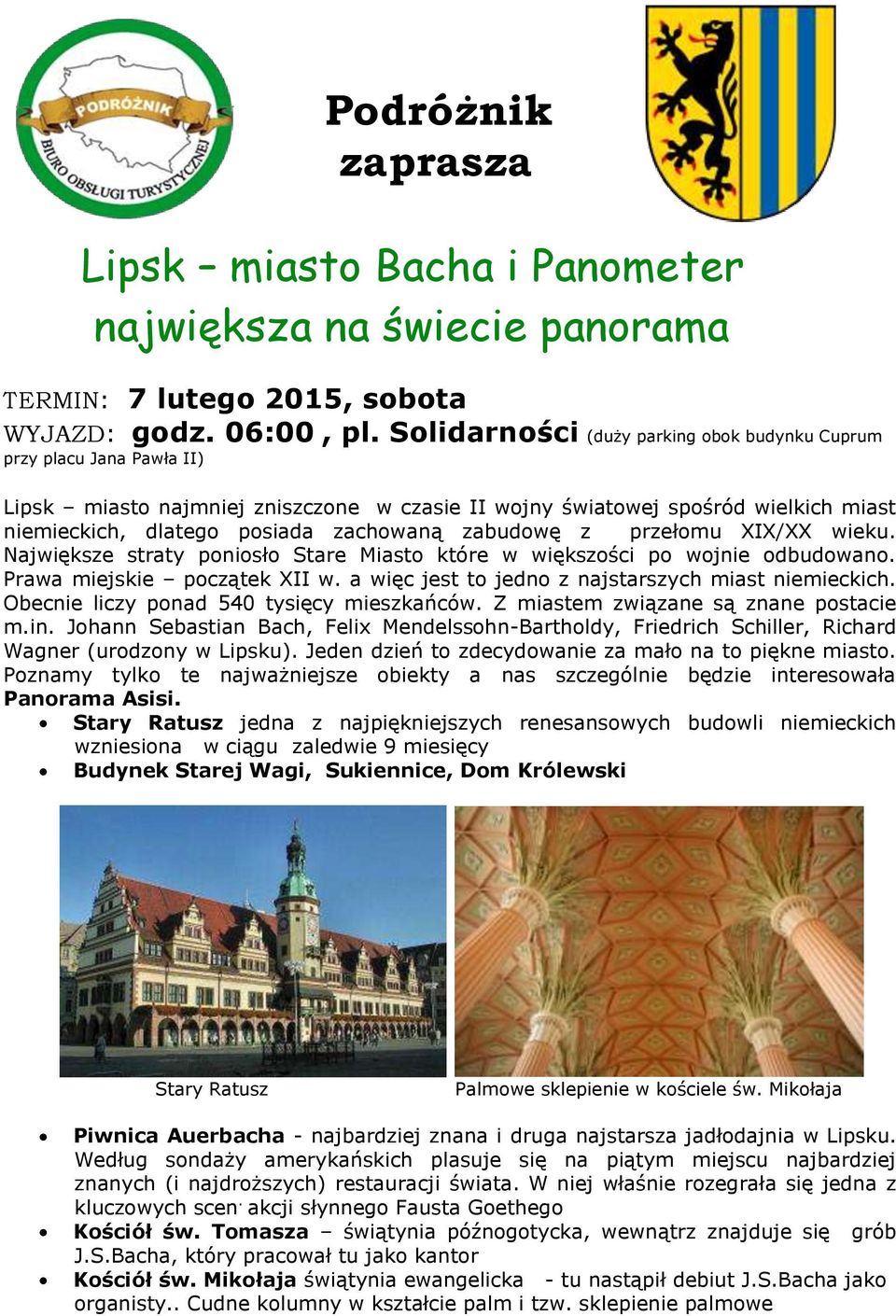 zabudowę z przełomu XIX/XX wieku. Największe straty poniosło Stare Miasto które w większości po wojnie odbudowano. Prawa miejskie początek XII w. a więc jest to jedno z najstarszych miast niemieckich.