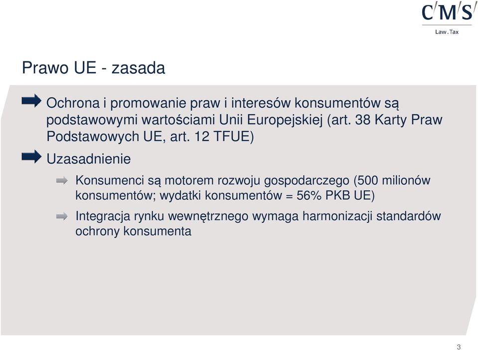 12 TFUE) Uzasadnienie Konsumenci są motorem rozwoju gospodarczego (500 milionów