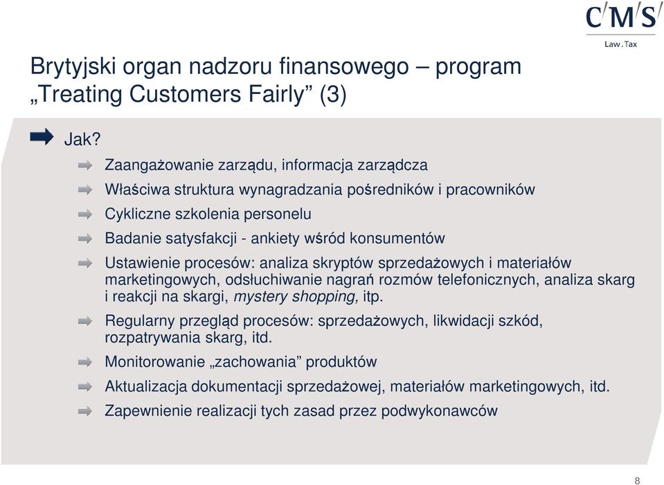 konsumentów Ustawienie procesów: analiza skryptów sprzedażowych i materiałów marketingowych, odsłuchiwanie nagrań rozmów telefonicznych, analiza skarg i reakcji na skargi,