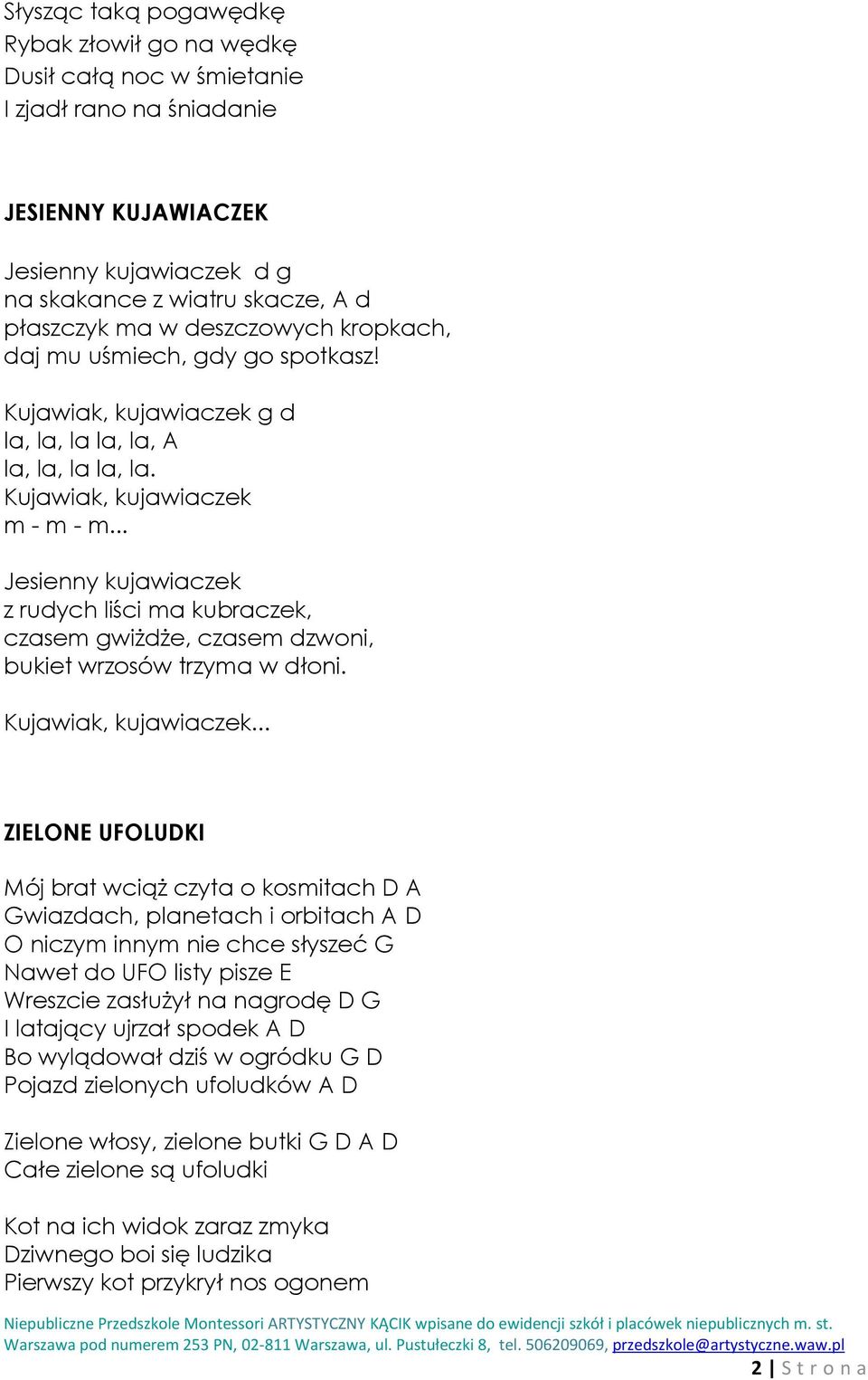 .. Jesienny kujawiaczek z rudych liści ma kubraczek, czasem gwiżdże, czasem dzwoni, bukiet wrzosów trzyma w dłoni. Kujawiak, kujawiaczek.