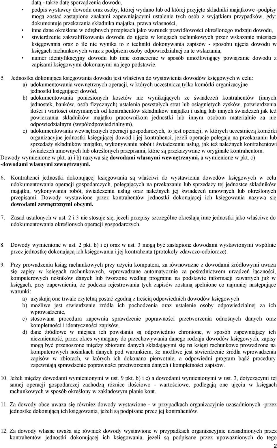 stwierdzenie zakwalifikowania dowodu do ujęcia w księgach rachunkowych przez wskazanie miesiąca księgowania oraz o ile nie wynika to z techniki dokonywania zapisów - sposobu ujęcia dowodu w księgach